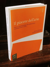 Il piacere dell'arte Pratica e fenomenologia del collezionismo contemporaneo