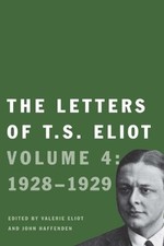 THE LETTERS OF T. S. ELIOT: VOLUME 4: 1928-1929 By Valerie Eliot - Hardcover