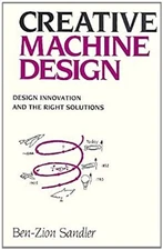 Creative Machine Design : Design Innovation and the Right Solutio
