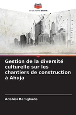 Gestion de la diversit culturelle sur les chantiers de construction Abuja by Ade