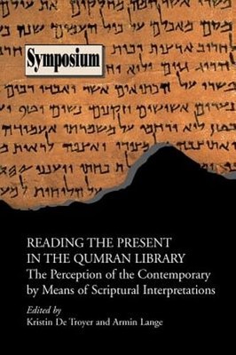 Reading the Present in the Qumran Library: The Perception of the Contemporary by