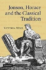Jonson, Horace and the Classical Tradition by Victoria Moul (New)