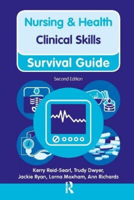 Clinical Skills (Nursing and Health Survival Gu, Reid-Searl, Dwyer, Ryan, Lo**