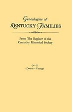 Genealogies of Kentucky Families, from the Register of the Kentucky Historica-,