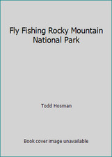 Fly Fishing Rocky Mountain National Park by Todd Hosman