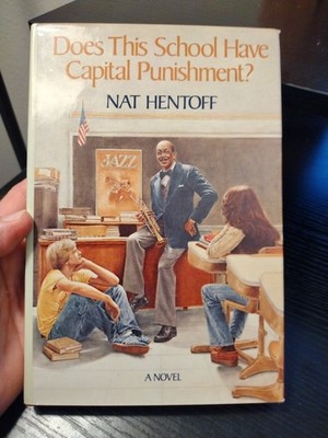 Does This School Have Capital Punishment? A Novel by Nat Hentoff 1st Printing