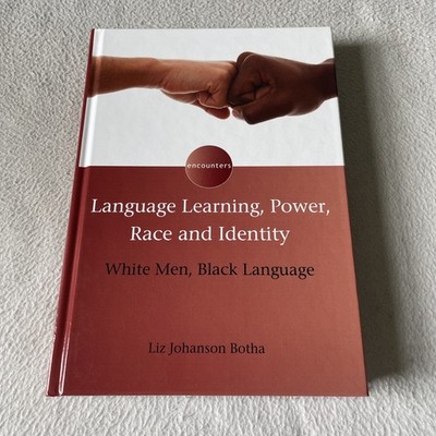 Language Learning, Power, Race and Identity : White Men, Black Language 2015 HB