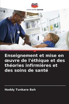 Enseignement et mise en oeuvre de l'thique et des thories infirmires et