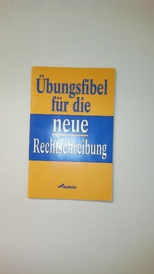 82224 N.N. ÜBUNGSFIBEL FÜR DIE NEUE RECHTSCHREIBUNG