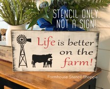 STENCIL, Life is better on the farm, 18"x8", 5 Mil stencil, NOT A SIGN