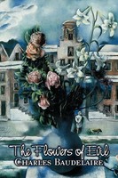Charles P. Baudelaire | The Flowers Of Evil By Charles P. Baudelaire, Poetry,...