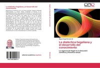 La DialéCtica Hegeliana Y El Desarrollo Del Conocimiento Miguel Angel BriceñO Gi