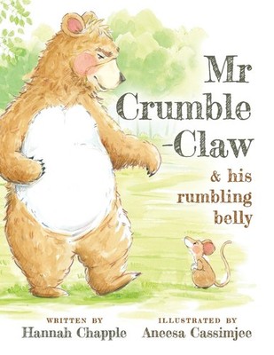 Mr Crumble-Claw & his rumbling belly by Hannah Chapple Paperback Book