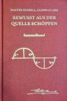 Bewusst Aus Der Quelle SchöPfen ~ Walter Russell ~ 9783911646109