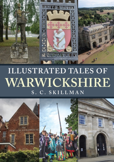 Illustrated Tales of Warwickshire by S. C. Skillman (Paperback Book)
