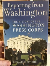 Reporting from Washington: The History of the Washington Press Corps -Signed
