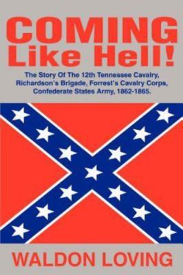 Coming Like Hell : The Story of the 12th Tennessee Cavalry, Richardson, Paper...