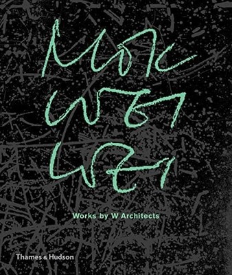 Mok Wei Wei: Works by W Architects by Mok Wei Wei (hardcover)