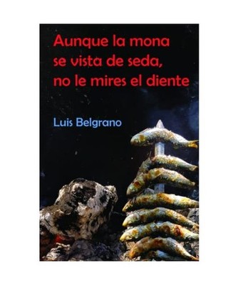 Aunque la mona se vista de seda, no le mires el diente, Belgrano de la Fuente, L