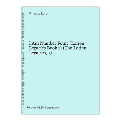 I Am Number Four: (Lorien Legacies Book 1) (The Lorien Legacies, 1) Lore, Pittac