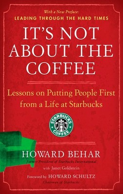 It's Not About the Coffee: Lessons on Putting People First from a Life at St...