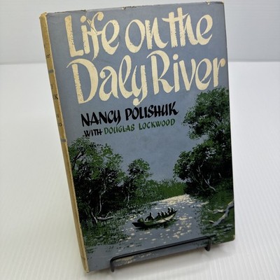Life on the Daly River Nancy Polishuk 1963 HC The Adventurers Club Australia
