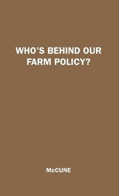 Wesley Mccune Who's Behind Our Farm Policy?