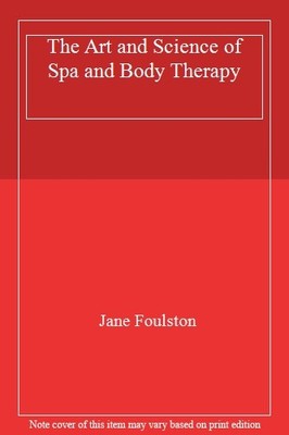 The Art and Science of Spa and Body Therapy,Jane Foulston