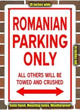 Metal Sign - ROMANIAN PARKING ONLY- 10x14 inches
