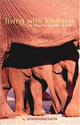 Living with Kindness: The Buddha's Teaching on Metta by Sangharaksh*ta New..