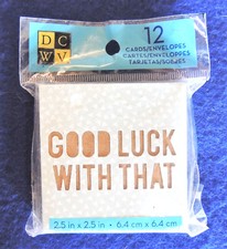 12 Mini Blank Note Cards w/ "Good Luck With That" Envelopes DCWV Inc 2.5" x 2.5"