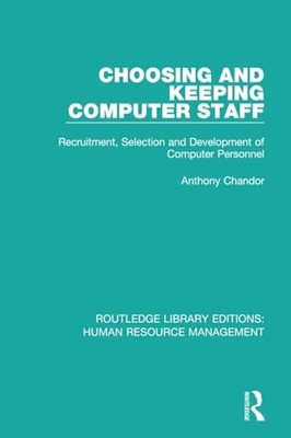 Choosing and Keeping Computer Staff: Recruitment, Selection and Development of