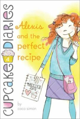 Alexis and the Perfect Recipe; 4; Cupcake Dia- Coco Simon, 1442429011, paperback