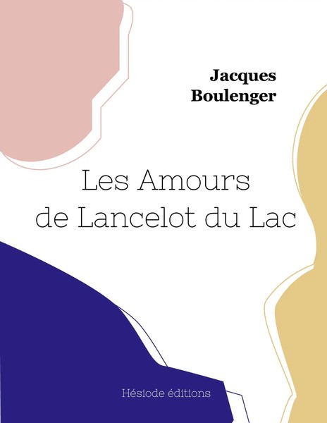 Les Amours De Lancelot Du Lac Jacques Boulenger Taschenbuch FranzöSisch 2022-image