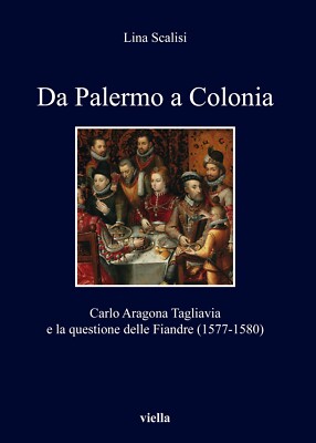 Von Palermo nach Köln. Carlo Aragona Tagliavia und die Flandernfrage (1577