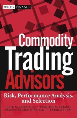 Commodity Trading Advisors: Risk, Performance Analysis, and Selection (Wiley Fin