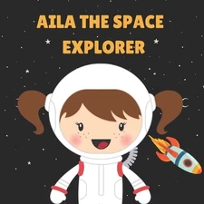 Aila the Space Explorer: Personalised Children's Book (Girl 1) by Chidi P. Kazie