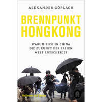Brennpunkt Hongkong: Warum Sich In China Die Zukunft Der Freien Welt Entsch ...
