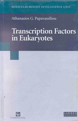 TRANSCRIPTION FACTORS IN EUKARYOTES (MOLECULAR BIOLOGY By Athanasios G.