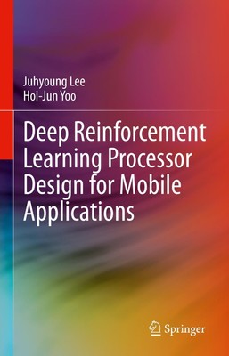 Deep Reinforcement Learning Processor Design for Mobile Applications Hoi-Jun Yoo