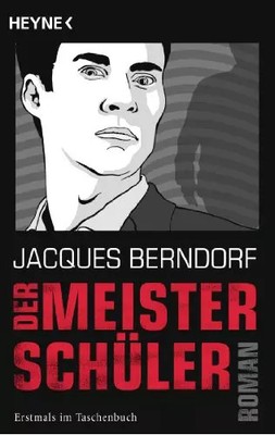 Der Meisterschüler: Roman, Jacques Berndorf