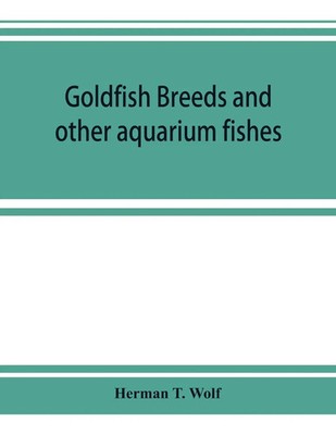 Go*dfish breeds and other aquarium fishes, their care and propagation; a...