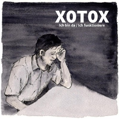 Xotox Ich Bin Da/ Ich Funktioniere (CD)
