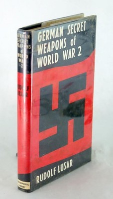 Rudolf Lusar 1st Ed 1959 German Secret Weapons of the Second World