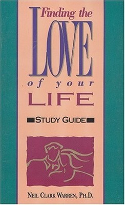 FINDING THE LOVE OF YOUR LIFE By Neil Clark Warren **BRAND NEW**