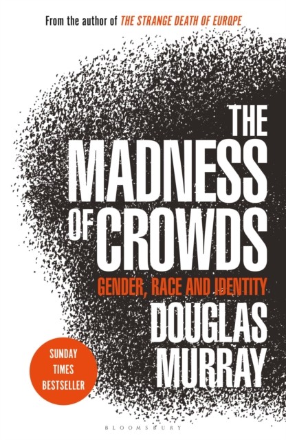 The Madness of Crowds by Douglas Murray (Paperback Book)