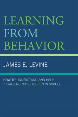 Learning From Behavior: How to Understand and Help 'Challenging' Children in Sch