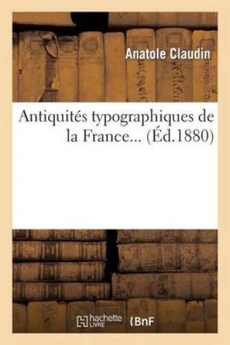 Antiquites Typographiques de La France... = Antiquita(c)S Typographiques de La - Picture 1 of 2