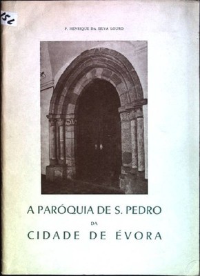 A paroquia de S. Pedro da cidade de évora da Silva Louro, Henrique: