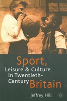 Sport, Leisure And Culture In Twentieth-Century Britain Jeffrey Hill Taschenbuch